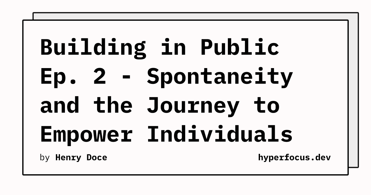 Building in Public Ep. 2 - Spontaneity and the Journey to Empower ...