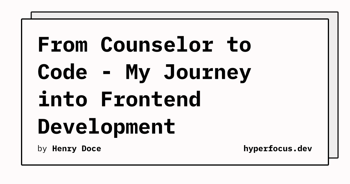 From Counselor to Code - My Journey into Frontend Development ...